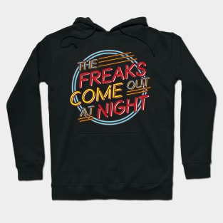 The Freaks Come Out at Night! Hoodie